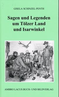 Produktbild: Sagen und Legenden um T&ouml;lzer Land und Isarwinkel