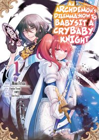 Produktbild: An Archdemon's (Friend's) Dilemma: How to Babysit a Crybaby Knight Vol. 1