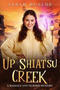 Produktbild: Up Shiatsu Creek (Massage and Murder Mystery, #3)