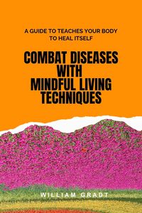 Produktbild: Combat Diseases with Mindful Living Techniques