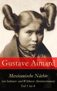 Produktbild: Mexicanische N&auml;chte (ein Indianer- und Wildwest-Abenteuerroman) - Teil 1 bis 4