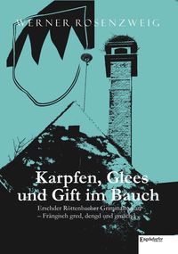 Produktbild: Karpfen, Glees und Gift im Bauch. Erschder R&ouml;ttenbacher Griminalroman - Fr&auml;ngisch gred, dengd und gmachd