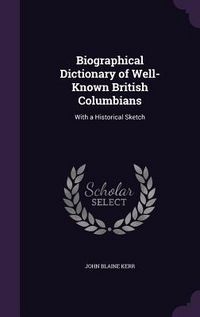 Produktbild: Biographical Dictionary of Well-Known British Columbians