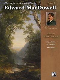 Produktbild: Classics for the Advancing Pianist: Edward MacDowell, Book 3