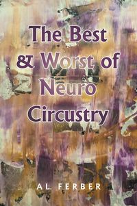 Produktbild: The Best & Worst of Neuro Circustry