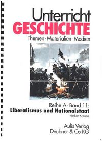Produktbild: Unterricht Geschichte / Reihe A, Band 11: Liberalismus und Nationalstaat