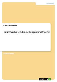 Produktbild: K&auml;uferverhalten, Einstellungen und Motive