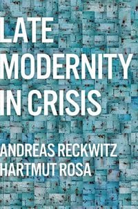 Produktbild: Late Modernity in Crisis - Why We Need a Theory of Society
