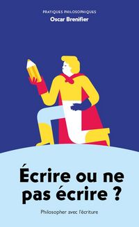 Produktbild: Ecrire ou ne pas &eacute;crire ? : philosopher avec l'&eacute;criture