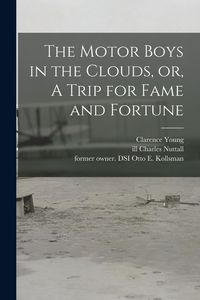 Produktbild: The Motor Boys in the Clouds, or, A Trip for Fame and Fortune