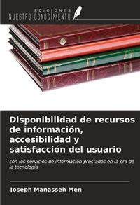 Produktbild: Disponibilidad de recursos de informaci&oacute;n, accesibilidad y satisfacci&oacute;n del usuario