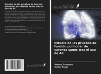 Produktbild: Estudio de las pruebas de funci&oacute;n pulmonar de varones sanos tras el uso de AC