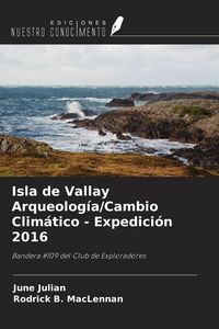 Produktbild: Isla de Vallay Arqueolog&iacute;a/Cambio Clim&aacute;tico - Expedici&oacute;n 2016