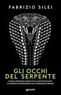 Produktbild: Gli occhi del serpente. Hitler a Firenze e un delitto all'Istituto d'Arte. Il ritorno di Pietro Bensi e del commissario Draghi