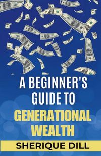 Produktbild: A Beginner's Guide To Generational Wealth