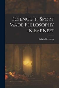 Produktbild: Science in Sport Made Philosophy in Earnest