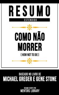 Produktbild: Resumo Estendido - Como N&atilde;o Morrer (How Not To Die)