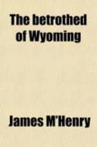 Produktbild: The Betrothed of Wyoming; An Historical Tale
