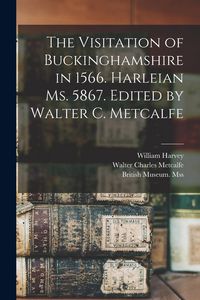 Produktbild: The Visitation of Buckinghamshire in 1566. Harleian Ms. 5867. Edited by Walter C. Metcalfe