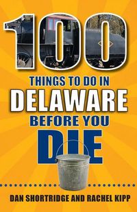 Produktbild: 100 Things to Do in Delaware Before You Die