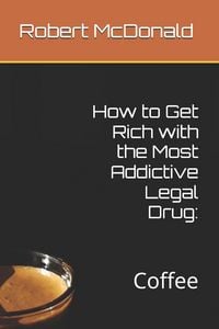 Produktbild: How to Get Rich with the Most Addictive Legal Drug