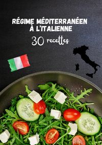 Produktbild: R&eacute;gime M&eacute;diterran&eacute;en &agrave; l'italienne : 30 Recettes