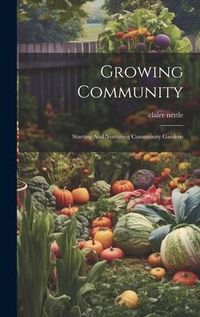Produktbild: Growing Community: Starting And Nurturing Community Gardens