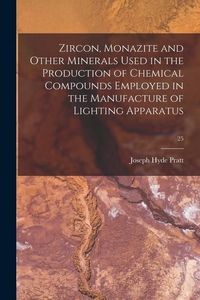 Produktbild: Zircon, Monazite and Other Minerals Used in the Production of Chemical Compounds Employed in the Manufacture of Lighting Apparatus; 25
