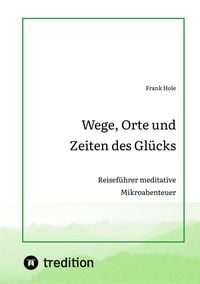 Produktbild: Wege, Orte und Zeiten des Gl&uuml;cks