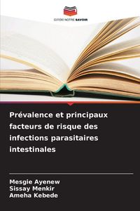 Produktbild: Pr&eacute;valence et principaux facteurs de risque des infections parasitaires intestinales