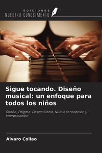 Produktbild: Sigue tocando. Dise&ntilde;o musical: un enfoque para todos los ni&ntilde;os