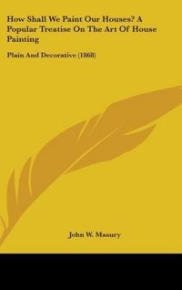 Produktbild: Masury, J: How Shall We Paint Our Houses? A Popular Treatise