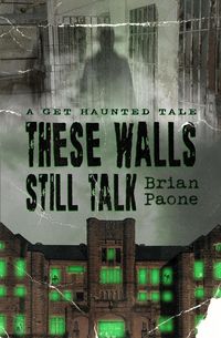 Produktbild: These Walls Still Talk (A Get Haunted Tale)