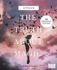 Bild vom Artikel The truth about magic – Gedichte und Notizen vom Autor Atticus