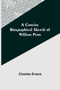 Produktbild: A Concise Biographical Sketch of William Penn