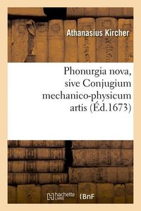 Produktbild: Phonurgia Nova, Sive Conjugium Mechanico-Physicum Artis (&Eacute;d.1673)