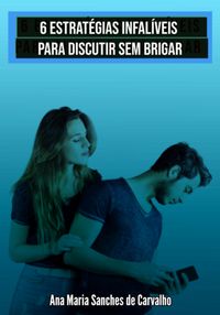 Produktbild: 6 Estrat&eacute;gias Infal&iacute;veis Para Discutir Sem Brigar