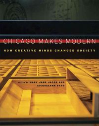Produktbild: Jacob, M: Chicago Makes Modern - How Creative Minds Changed