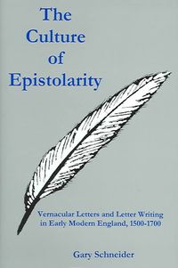 Produktbild: The Culture of Epistolarity: Vernacular Letters and Letter Writing in Early Modern England, 1500-1700