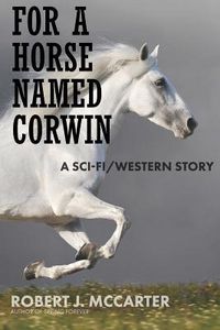 Produktbild: For a Horse Named Corwin: A Sci-fi/Western Story