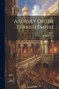 Produktbild: A Survey Of The Turkish Empire
