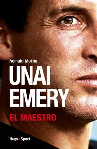 Bild vom Artikel Unai Emery - El Maestro vom Autor Romain Molina