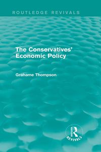 Produktbild: The Conservatives' Economic Policy (Routledge Revivals)