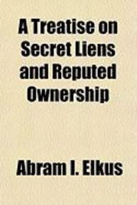 Produktbild: A Treatise on Secret Liens and Reputed Ownership