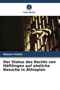 Produktbild: Der Status des Rechts von H&auml;ftlingen auf eheliche Besuche in &Auml;thiopien