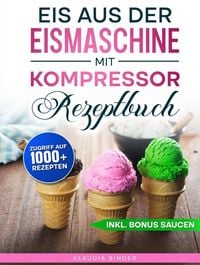 Produktbild: Eis aus der Eismaschine mit Kompressor Rezeptbuch