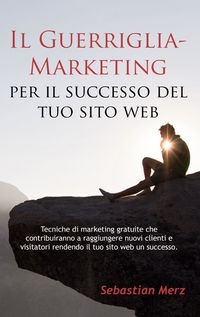 Produktbild: Il Guerriglia-Marketing per il successo del tuo sito web