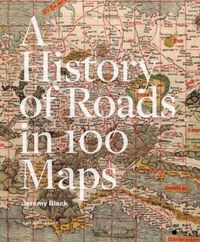 Produktbild: A History of Roads in 100 Maps