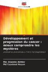 Produktbild: D&eacute;veloppement et progression du cancer : mieux comprendre les myst&egrave;res
