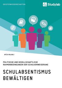 Produktbild: Schulabsentismus bew&auml;ltigen. Politische und gesellschaftliche Rahmenbedingungen der Schulverweigerung